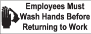 Style 24 - Employees Must Wash Hands Before Returning To Work