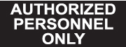 Style 7 - Authorized Personnel Only